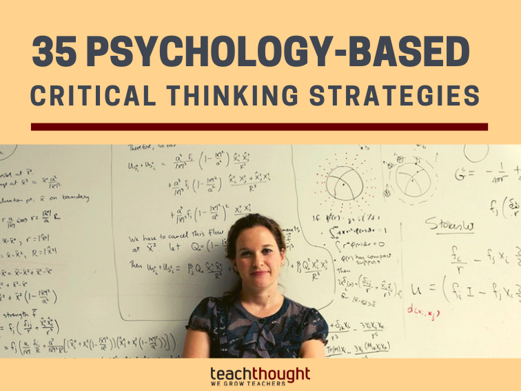 35 Psychology-Based Critical Thinking Strategies