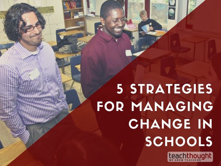 5 Strategies For Managing Change In Schools