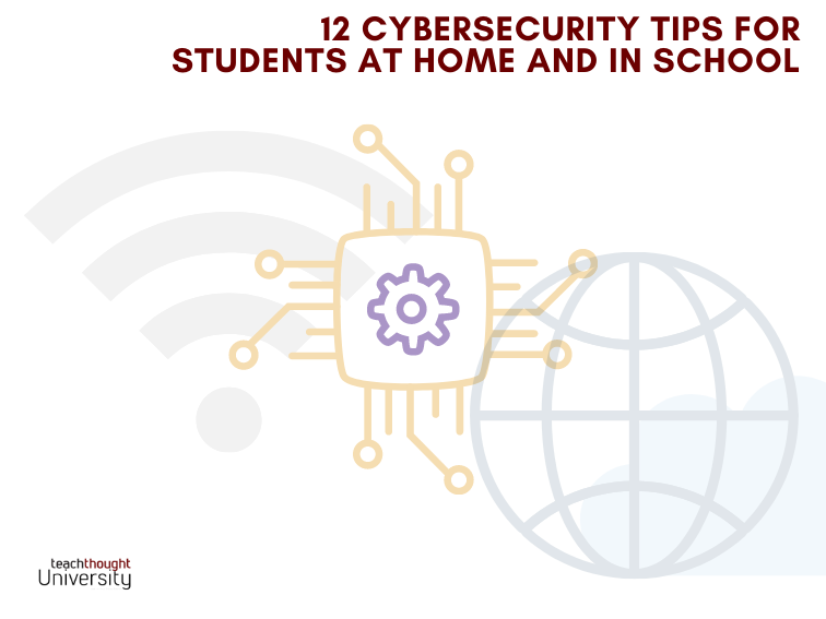 12 Cybersecurity Tips For Students At Home And In School
