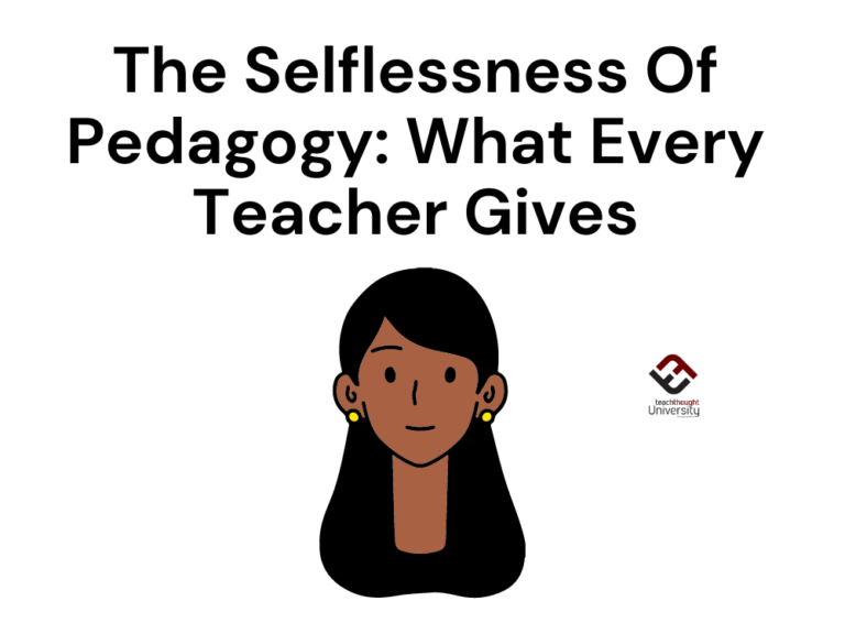 The Selflessness Of Pedagogy: What Every Teacher Gives