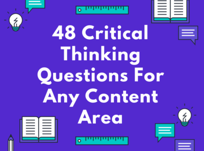 48 Critical Thinking Questions For Any Content Area