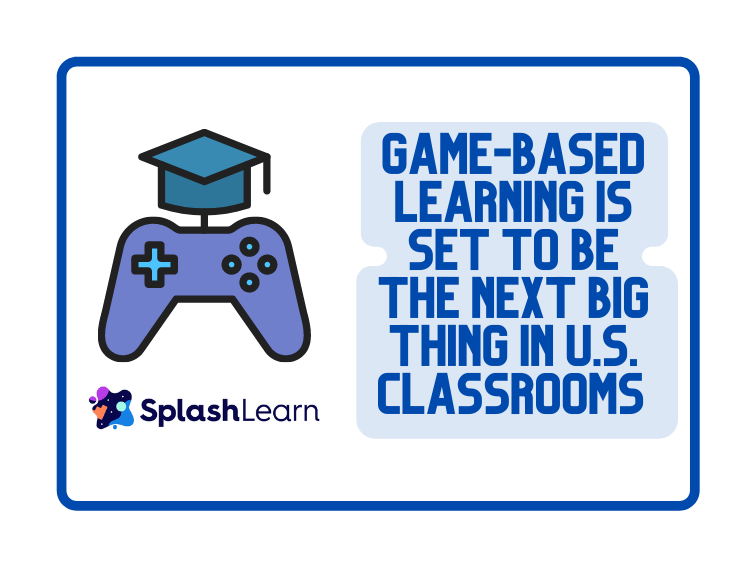 Game-Based Learning Is Set To Be The Next Big Thing In U.S. Classrooms