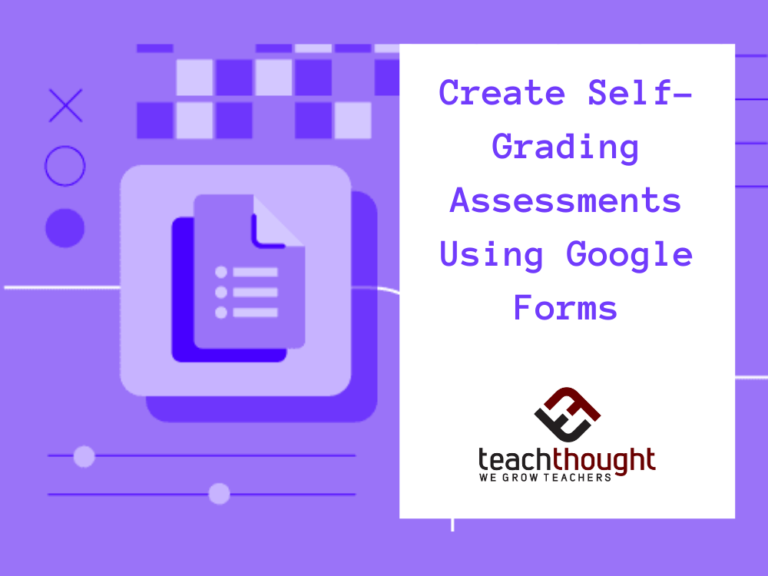 How To Create Self-Grading Assessments Using Google Forms
