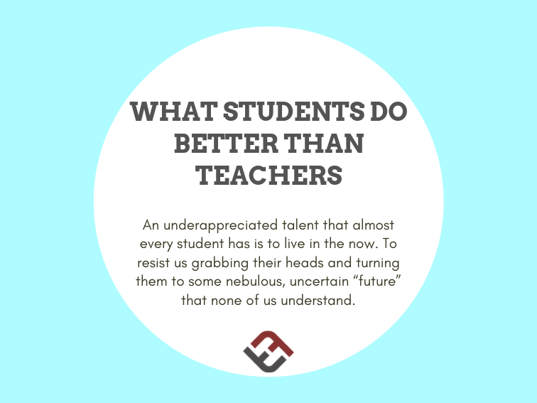 Here’s What Students Do Better Than Teachers