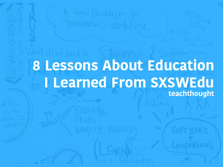 8 Lessons About Education I Learned From SXSWEdu