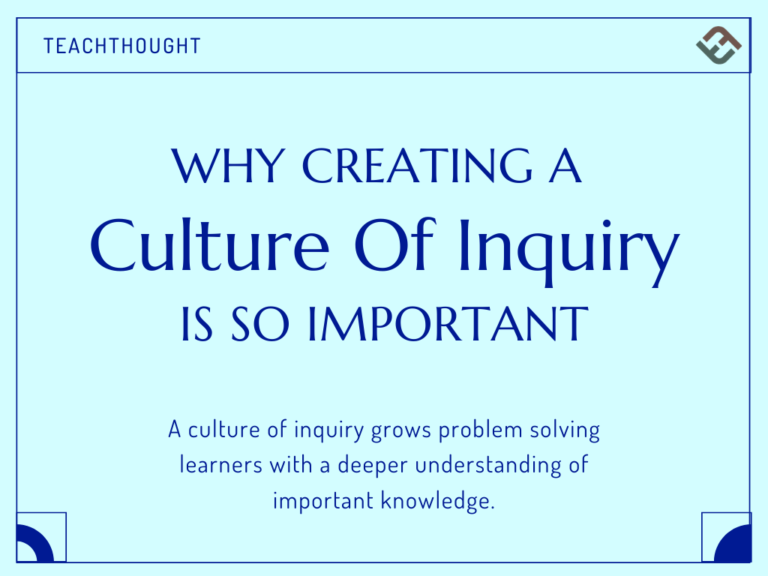 Why Creating A Culture Of Inquiry Is So Important