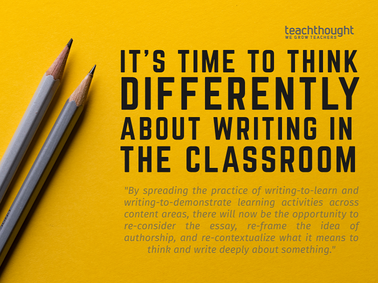 It’s Time To Think Differently About Writing In The Classroom