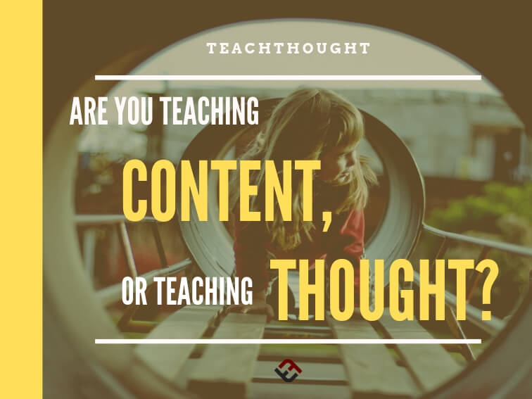 Are You Teaching Content Or Teaching Thought?