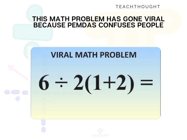 This Math Problem Has Gone Viral Because PEMDAS Confuses People