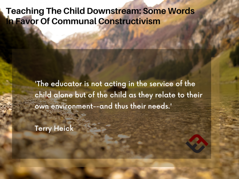 Teaching The Child Downstream: Some Words In Favor Of Communal Constructivism