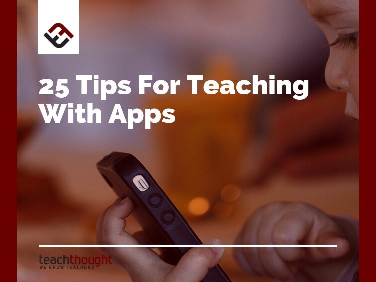 25 Tips For Teaching With Apps